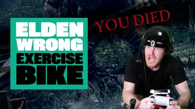 Elden Wrong - We Play Elden Ring, Wrong! - EPISODE TWO: EXERCISE BIKE