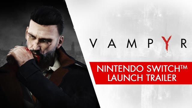 Vampyr - Nintendo Switch Launch Trailer