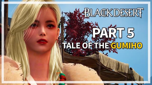 Tale of the Gumiho | Part 5 Land of the Morning Light | Black Desert