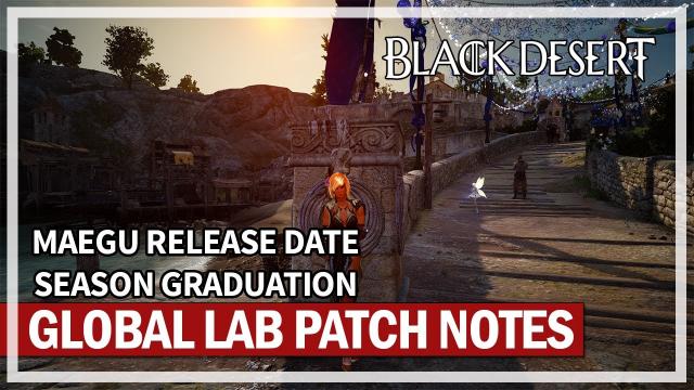 Maegu Release Info & Early Season Graduation - Global Labs Notes Jan 16 | Black Desert