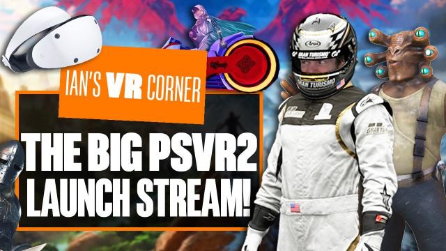 The BIG PS VR2 Launch Stream - PLAYING PSVR2 GAMES UNTIL THE CONTROLLERS RUN OUT! Ian's VR Corner