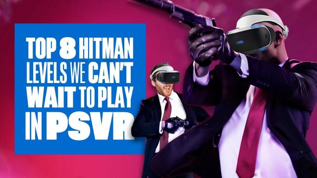 Top 8 Hitman VR Levels We Can't Wait To Play - Hitman 3 VR gameplay reaction - Ian's VR Corner