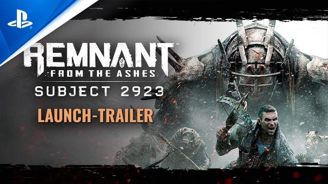 Remnant: From the Ashes - Subject 2923 Launch Trailer | PS4
