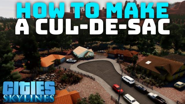 How to Make a Realistic Cul-De-Sac in Cities: Skylines!