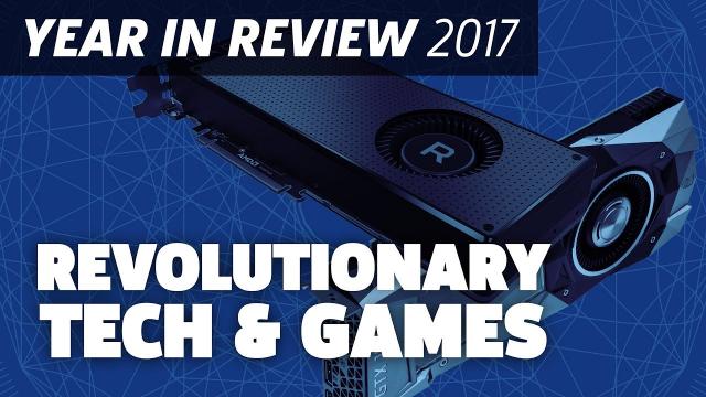 PC: Great Games And Disruptive Hardware - 2017 Year In Review