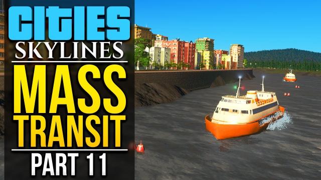 Cities: Skylines Mass Transit | PART 11 | FERRIES