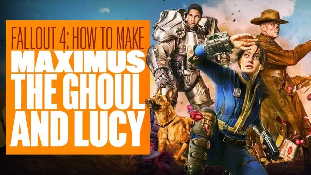 How To Build Lucy, The Ghoul, and Maximus in Fallout 4