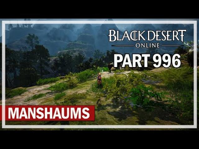 Black Desert Online - Let's Play Part 996 - Manshaums