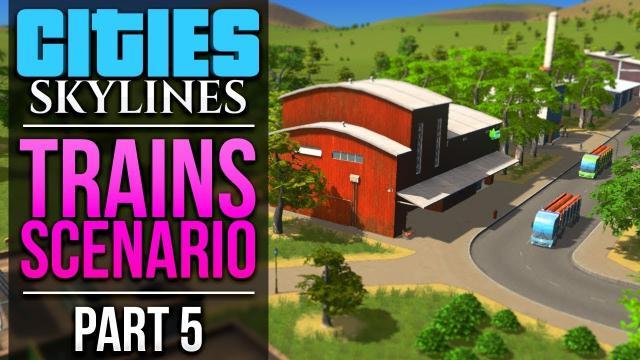 Cities: Skylines Trains Scenario | PART 5 | HEADING OUT OF TOWN