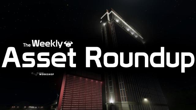 Cities: Skylines - The Weekly Asset Roundup (22-01)