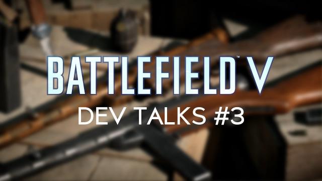 Battlefield V Dev Talks: Weapon Specialization & Customization, Game Progress and more