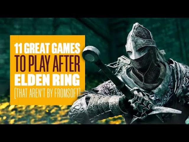 11 Great Games To Play After Elden Ring - That Aren't By FromSoftware!