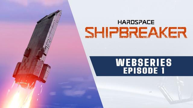 Hardspace: Shipbreaker Webseries | Ep 1 - The Approach