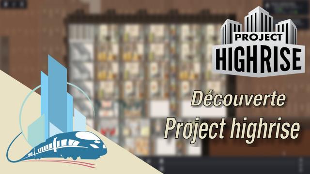 FR video découverte : Project highrise