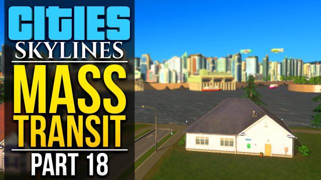 Cities: Skylines Mass Transit | PART 18 | THAT VIEW