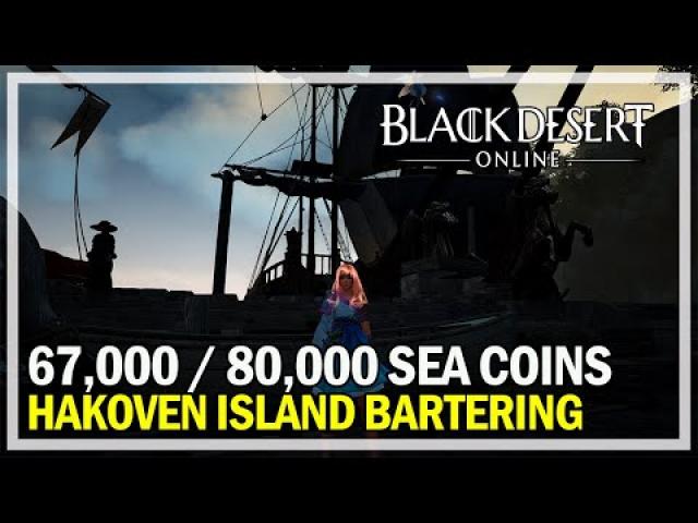 Black Desert Online - Hakoven Island Bartering for Sea Coins (67K / 80k)