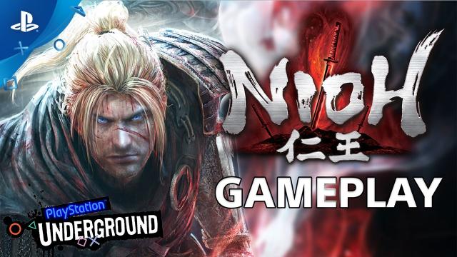 PlayStation Underground - Nioh - 40 Minutes of Gameplay | PS4