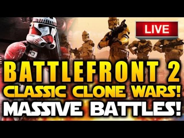 Star Wars Battlefront 2 - Classic Clone Wars LIVE Gameplay!  MASSIVE BATTLES!