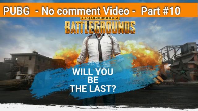 Will you be the last? #10 | PlayerUnkown's Battlegrounds