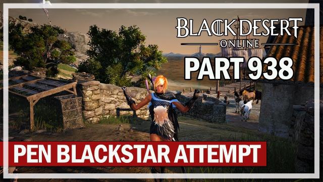 Black Desert Online - Lets Play Part 938 - PEN Blackstar Fail