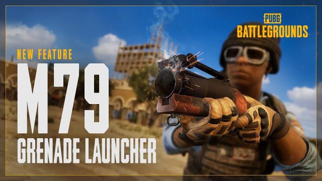 New feature - M79 Grenade Launcher | PUBG