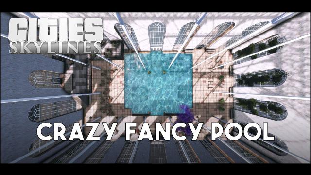 Cities Skylines: Ridiculously Fancy Pool