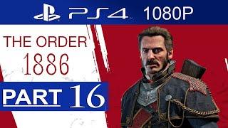 The Order 1886 Gameplay Walkthrough Part 16  [1080p HD] (Hard Mode) - No Commentary