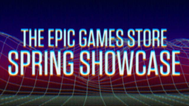 Epic Games Store Spring Showcase Livestream