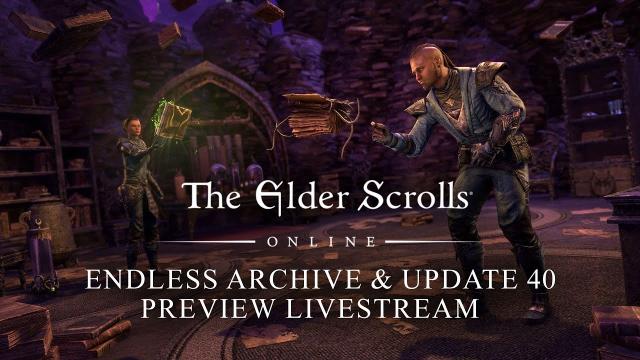 The Elder Scrolls Online - New Feature & Update Preview: Endless Archive