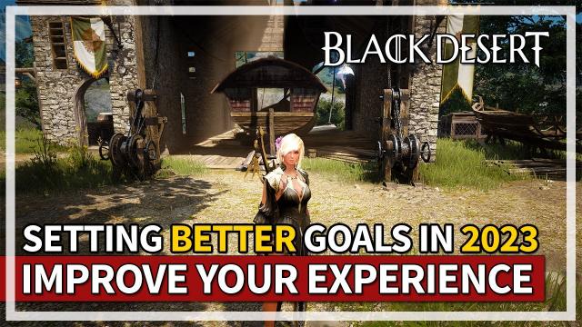 How to Improve Your Experience in 2023 & Goal Setting in Black Desert