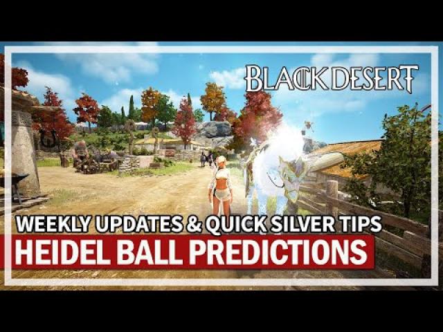 Heidel Ball Predictions & Beginner Silver Making Tips | Black Desert