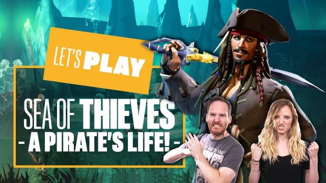Let's Play Sea of Thieves: A Pirate's Life - BRING US THAT HORIZON!