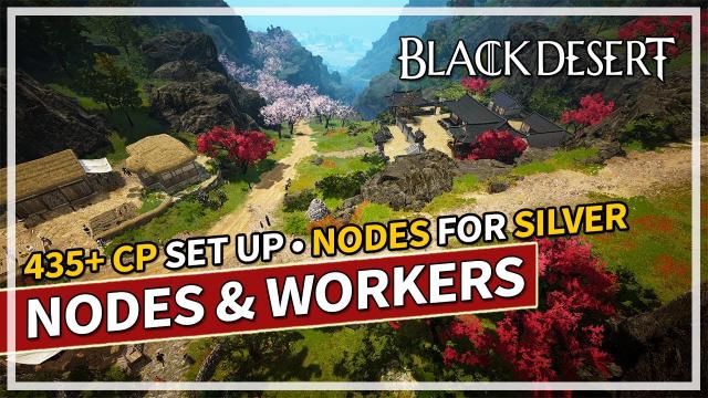 435+ CP Nodes & Workers Set Up for Silver Updated 2023 | Black Desert