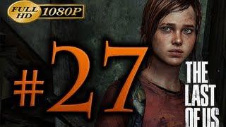 The Last Of Us - Walkthrough Part 27 [1080p HD] - No Commentary