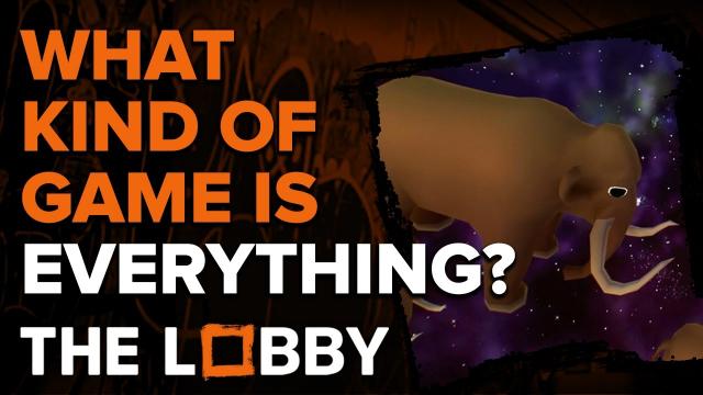 What Kind Of Game Is Everything? - The Lobby