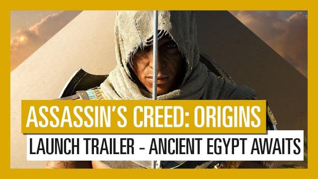 Assassin’s Creed Origins: Launch Trailer - Ancient Egypt Awaits