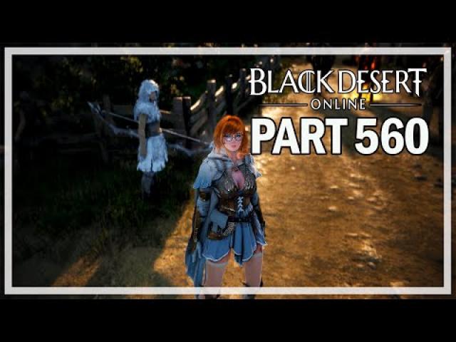 Black Desert Online - Dark Knight Let's Play Part 560 - PEN ATTEMPTS