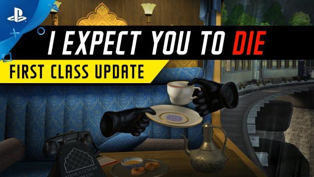I Expect You To Die - First Class Update Trailer | PS VR