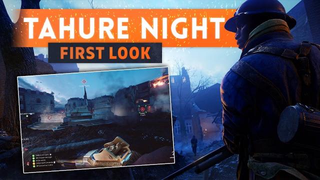 ► PRISE DE TAHURE FIRST LOOK! - Battlefield 1 (New Night Map)