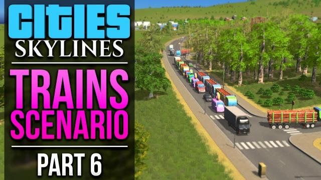 Cities: Skylines Trains Scenario | PART 6 | TO THE NORTH