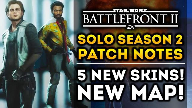 Han Solo DLC Season 2 FULL PATCH NOTES!  5 New Skins! New Map Kessel! Star Wars Battlefront 2