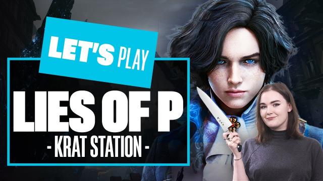 Let's Play LIES OF P PS5 - KRAT STATION WELCOME - Lies Of P PS5 Gameplay