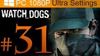 Watch Dogs Walkthrough Part 31 [1080p HD PC Ultra Settings] - No Commentary