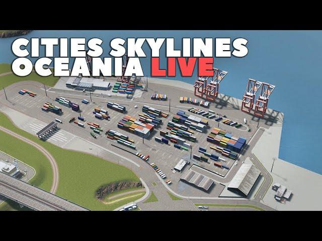 Cities Skylines: Setting up a PORT | LIVESTREAM | Oceania
