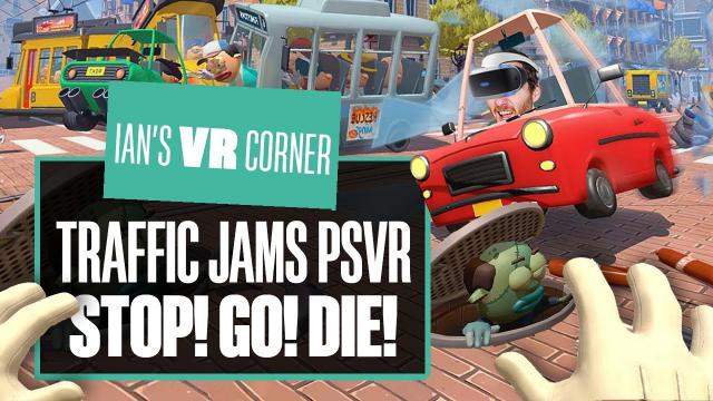 STOP! GO! DIE! Traffic Jams PSVR Gameplay Is Only Fun If You Play It Like A Jerk - Ian's VR Corner