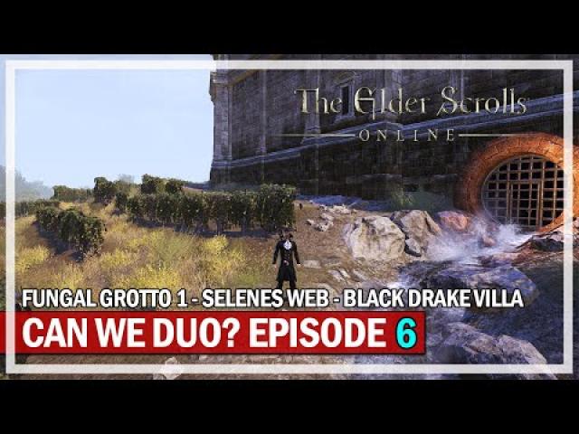 Can We Duo? Episode 6 - The Elder Scrolls Online | Fungal 1, Selene's Web & Black Drake Villa