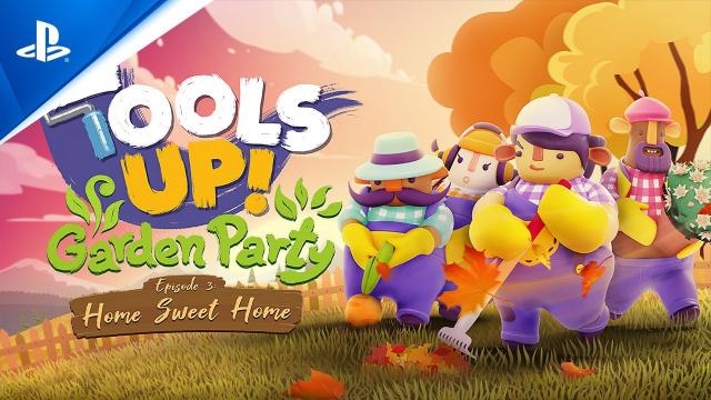 Tools Up! Garden Party - Episode 3: Home Sweet Home Release | PS4
