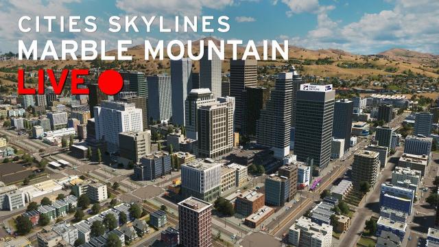 Cities Skylines [LIVE]: Marble Mountain