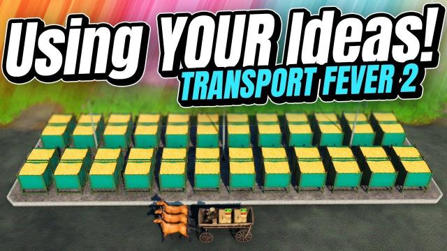 Using YOUR Ideas to Hopefully Make Money! | Transport Fever 2 (Part 2 )