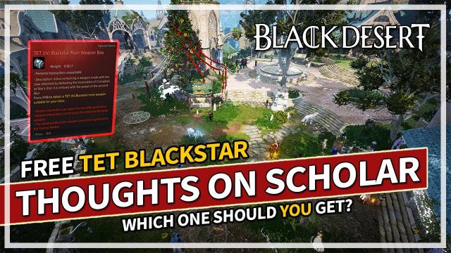 FREE TET Blackstar Weapon & My Thoughts on SCHOLAR so far | Black Desert